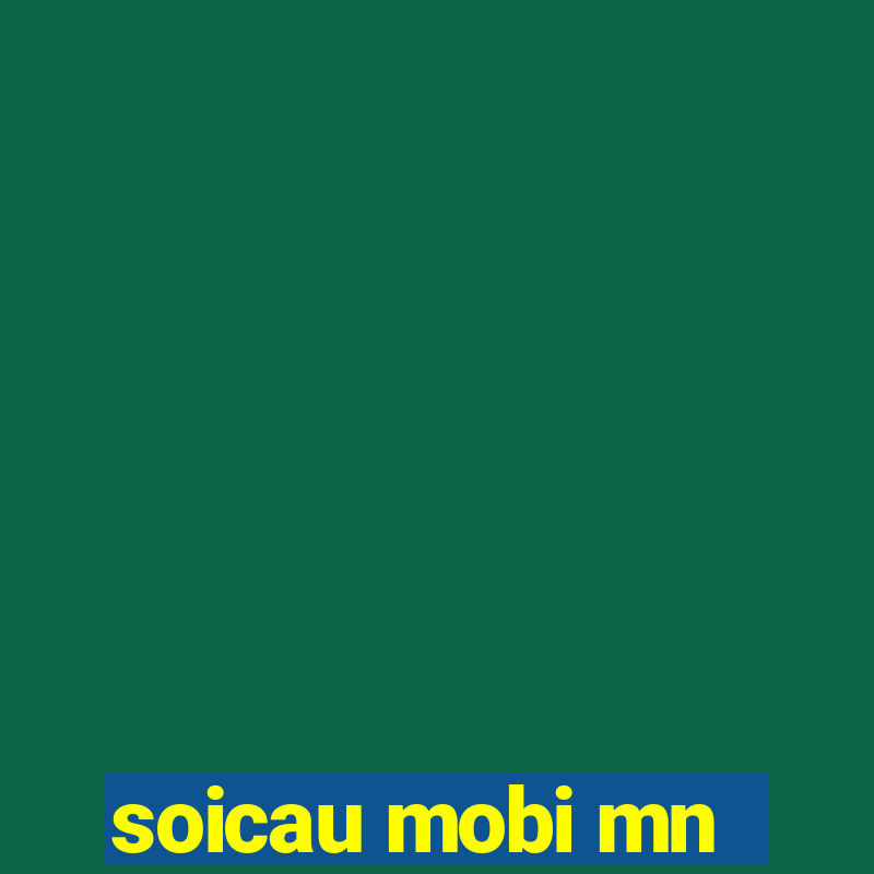 soicau mobi mn