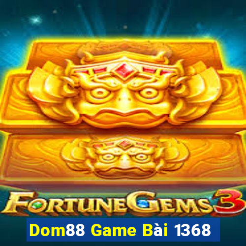 Dom88 Game Bài 1368