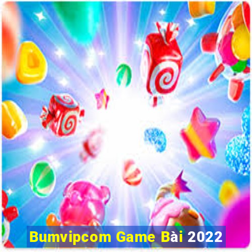 Bumvipcom Game Bài 2022