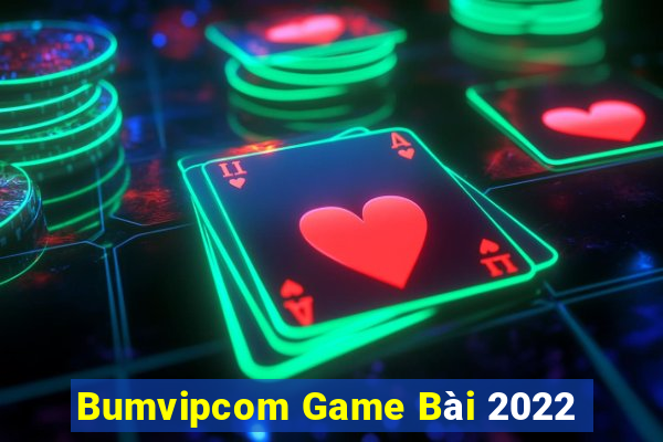 Bumvipcom Game Bài 2022