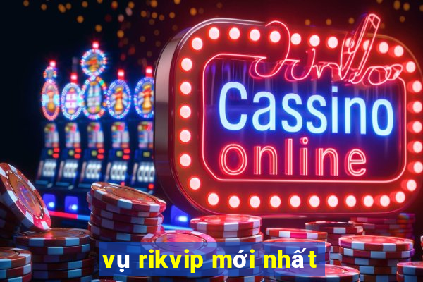 vụ rikvip mới nhất