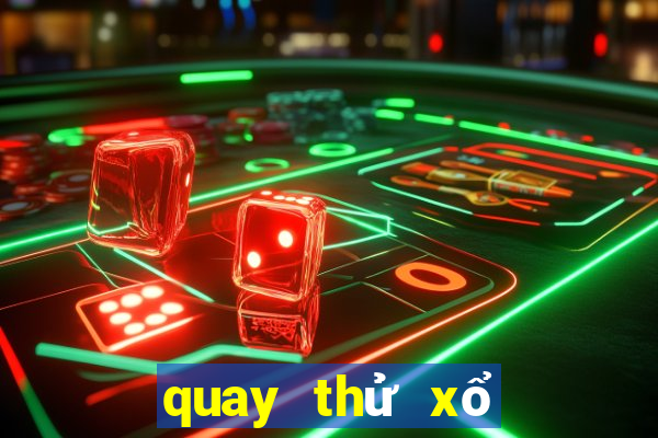 quay thử xổ số bữa nay