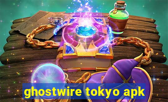 ghostwire tokyo apk