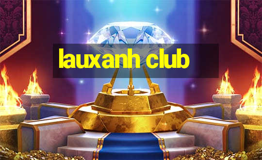 lauxanh club