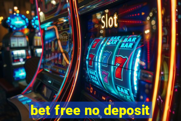 bet free no deposit