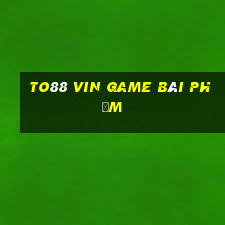 To88 Vin Game Bài Phỏm