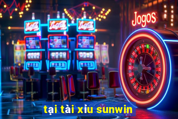 tại tài xỉu sunwin