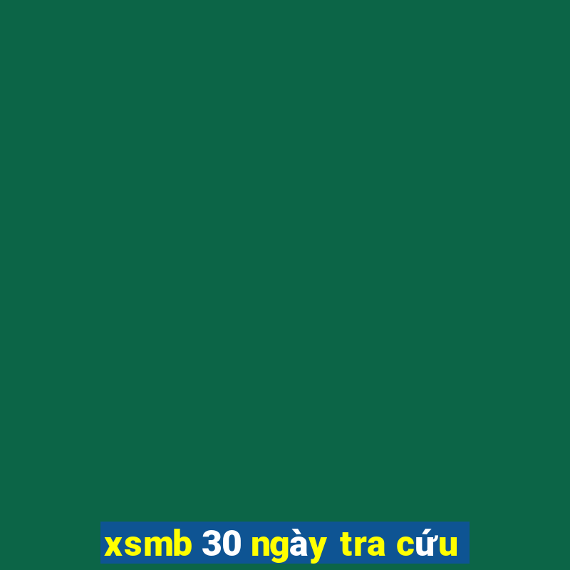 xsmb 30 ngày tra cứu