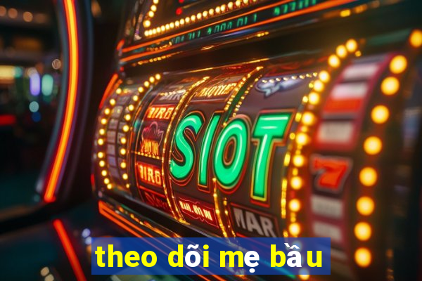 theo dõi mẹ bầu