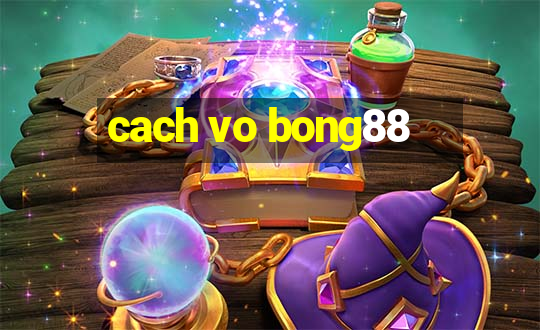 cach vo bong88