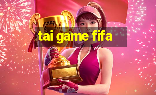 tai game fifa