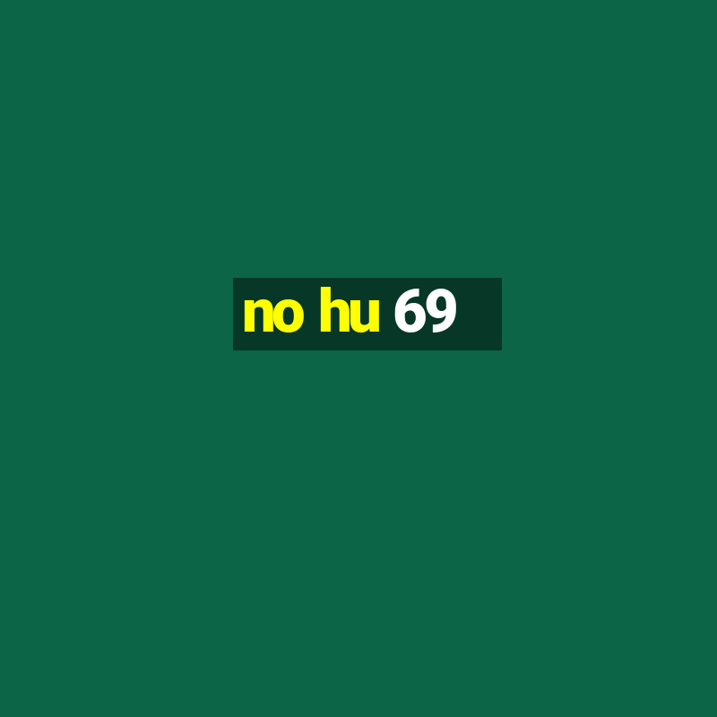 no hu 69