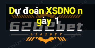 Dự đoán XSDNO ngày 1