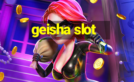 geisha slot