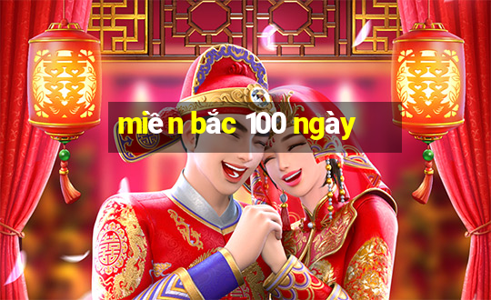 miền bắc 100 ngày