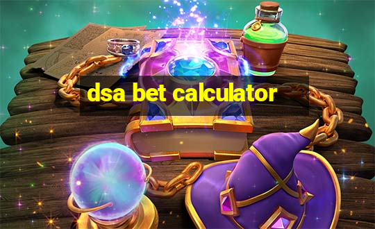 dsa bet calculator