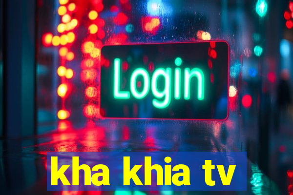 kha khia tv