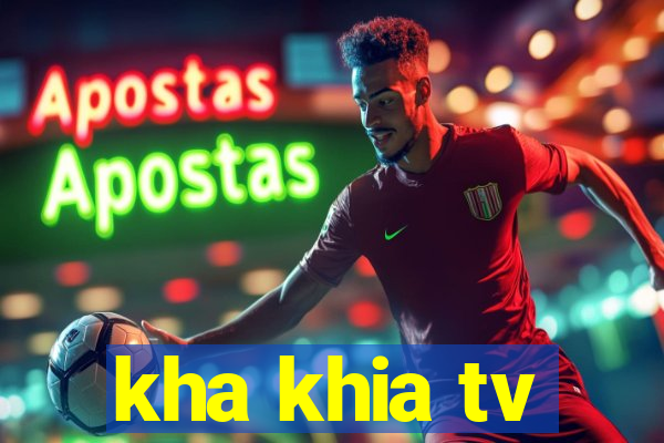 kha khia tv