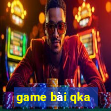 game bài qka