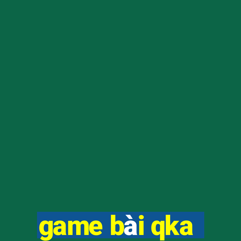 game bài qka