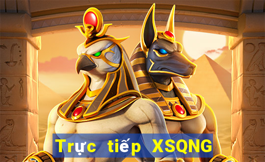 Trực tiếp XSQNG thứ bảy