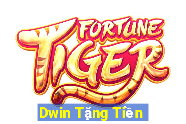 Dwin Tặng Tiền