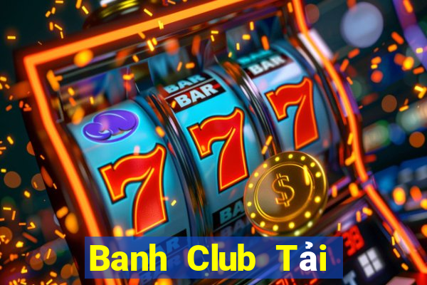 Banh Club Tải Game Bài Nhất Vip