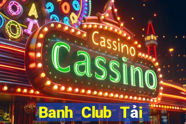 Banh Club Tải Game Bài Nhất Vip