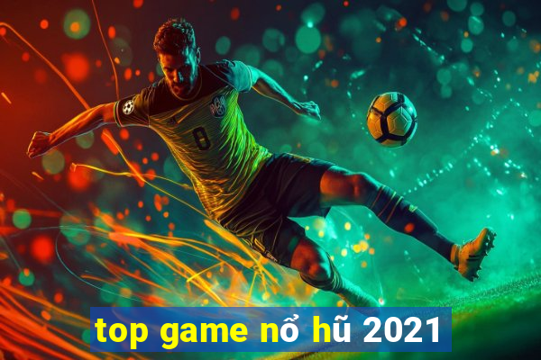 top game nổ hũ 2021