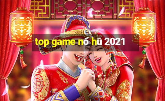 top game nổ hũ 2021