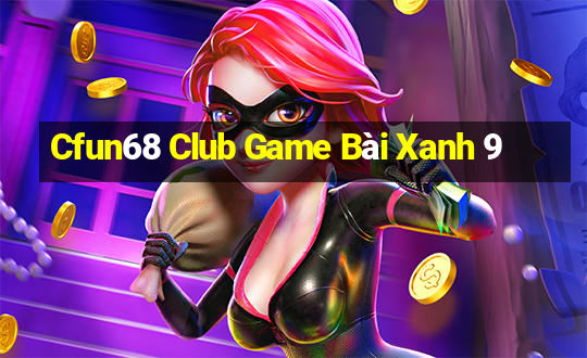 Cfun68 Club Game Bài Xanh 9