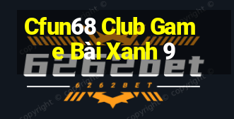 Cfun68 Club Game Bài Xanh 9