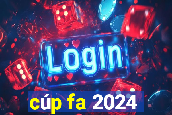 cúp fa 2024