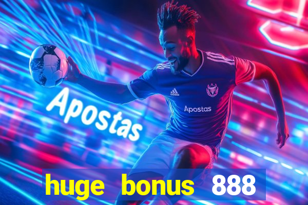 huge bonus 888 casino ios