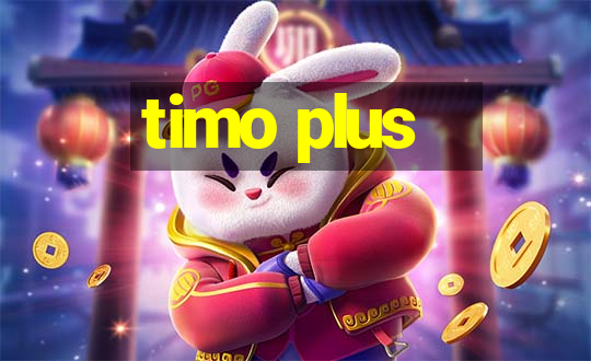 timo plus