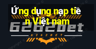 Ứng dụng nạp tiền Việt nam