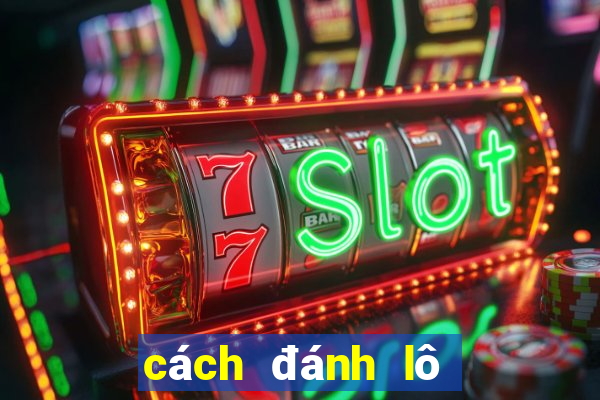 cách đánh lô trên ku casino