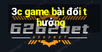 3c game bài đổi thưởng