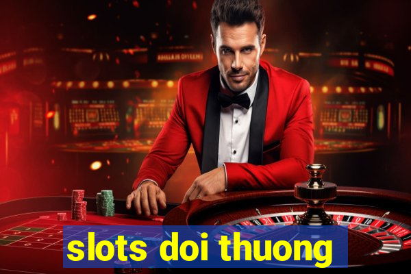 slots doi thuong