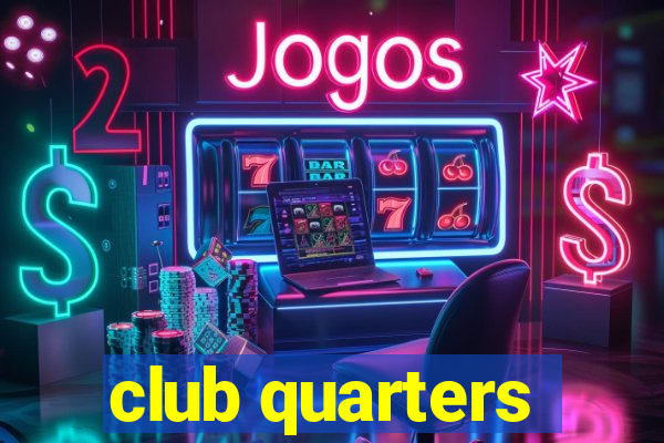 club quarters