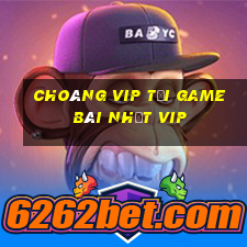 Choáng Vip Tải Game Bài Nhất Vip