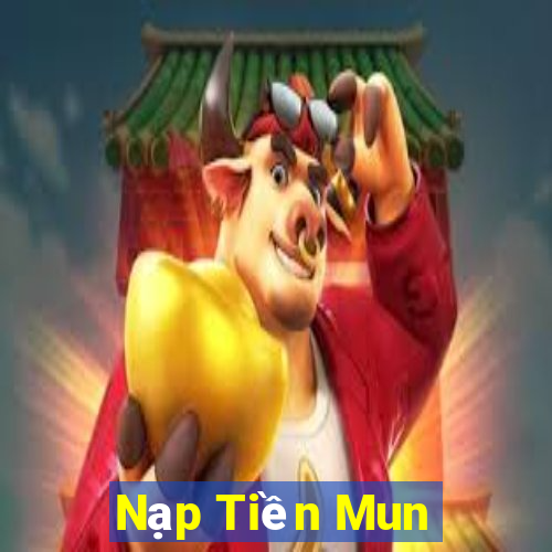 Nạp Tiền Mun