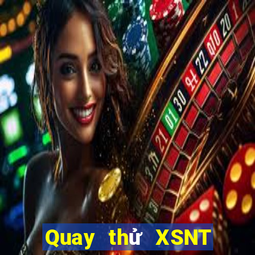 Quay thử XSNT Thứ 4