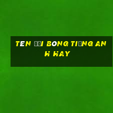 tên đội bóng tiếng anh hay