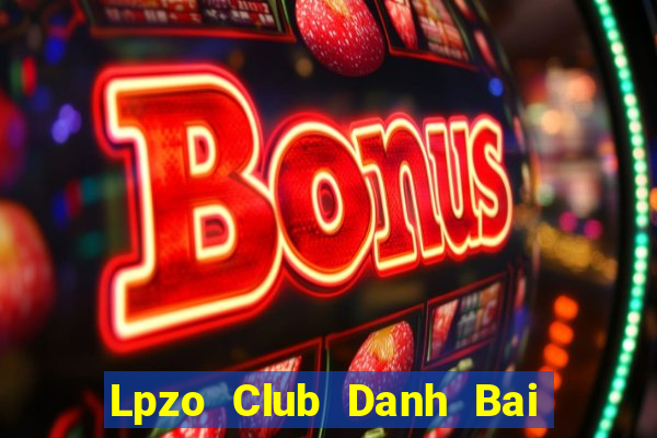 Lpzo Club Danh Bai Sanh Rong