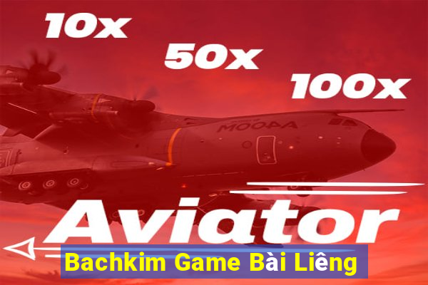 Bachkim Game Bài Liêng