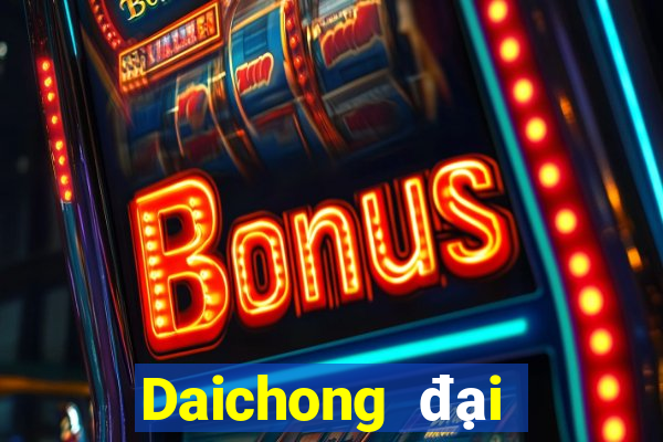 Daichong đại phát 888