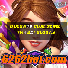 Queen79 Club Game Thẻ Bài Eloras