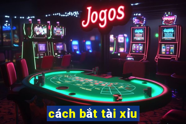 cách bắt tài xỉu