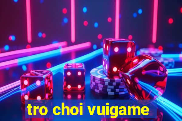 tro choi vuigame